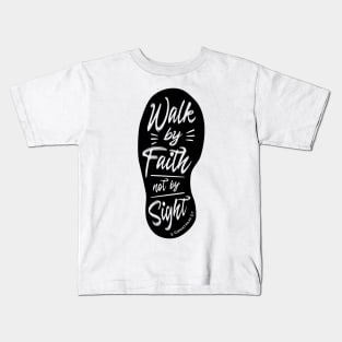 Walk By Faith Not By Sight Light Kids T-Shirt